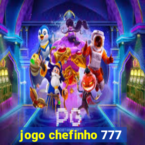 jogo chefinho 777